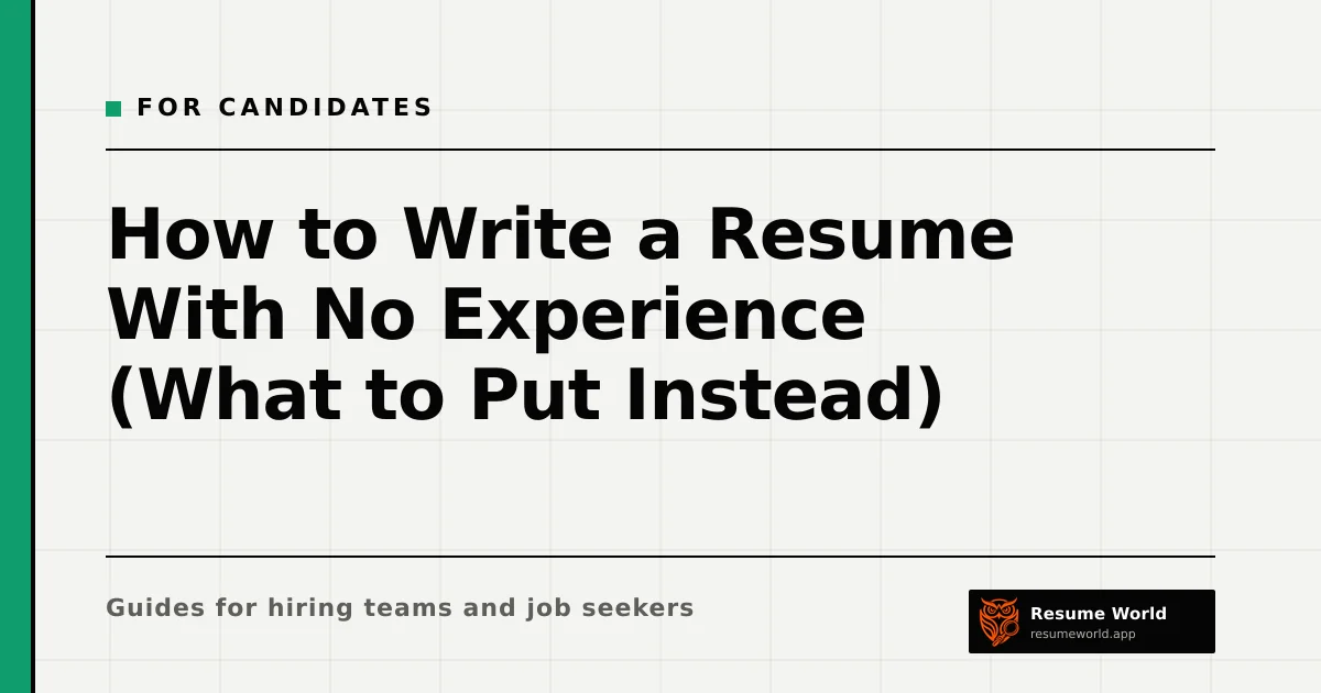 How to Write a Resume With No Experience (What to Put Instead) — Resume World
