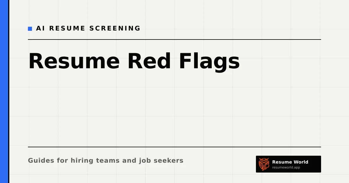 Resume Red Flags: What Recruiters Should Probe and What to Ignore — Resume World